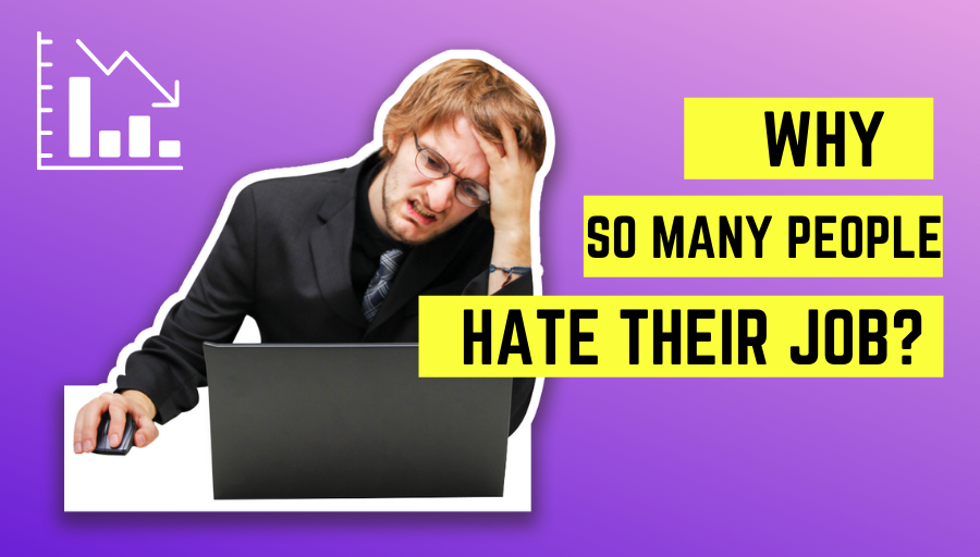 Why So Many People Hate There Job?
