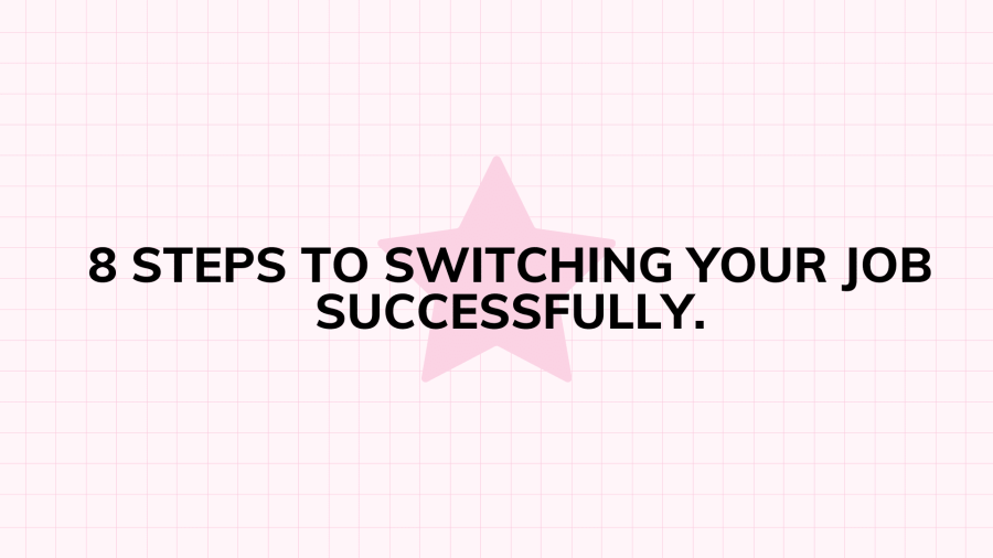 8 Steps to switching Your job Successfully.